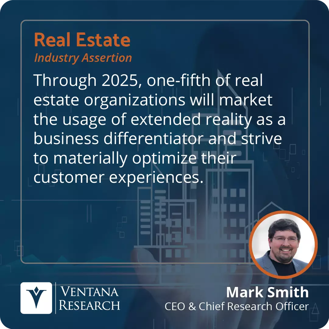 Through 2025, one-fifth of real estate organizations will market the usage of extended reality as a business differentiator and strive to materially optimize their customer experiences.  